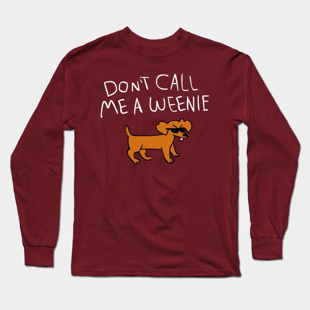 Don't Call Me a Weenie (Version 2) Long Sleeve T-Shirt by sky665